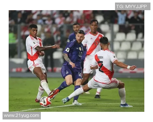 阿根廷与秘鲁实时对决精彩瞬间全记录与分析